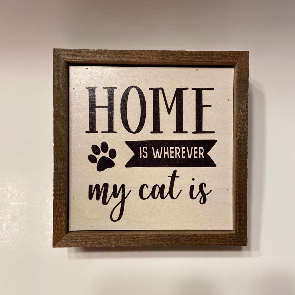 Home is Wherever My Cat Is - Decor piece